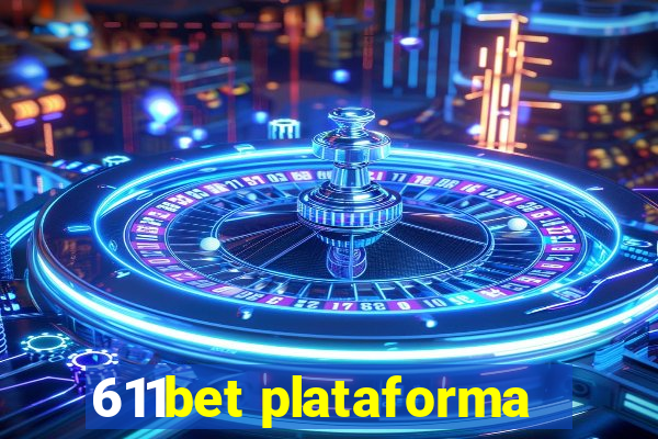 611bet plataforma